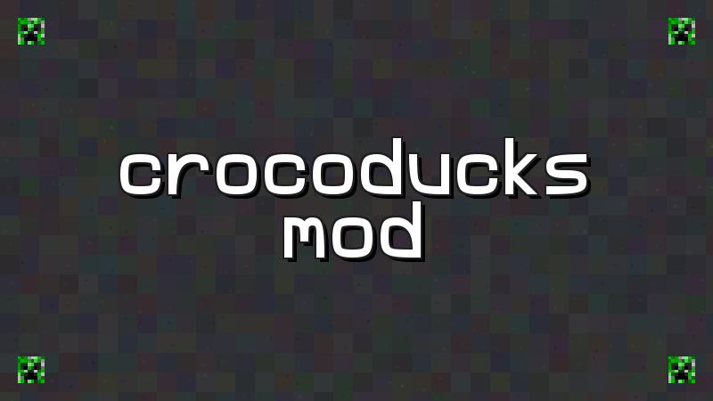 Crocoducks Mod