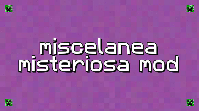 Mysterious Miscellany Mod